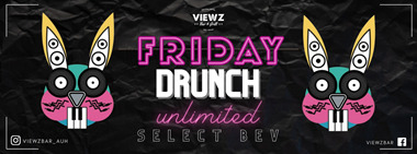 Friday Drunch @ Viewz Bar 